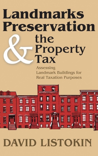 Landmarks Preservation and the Property Tax: Assessing Landmark Buildings for Real Taxation Purposes