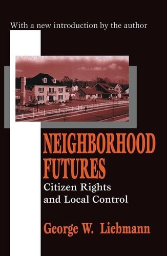 Neighborhood Futures Citizen Rights and Local Control
