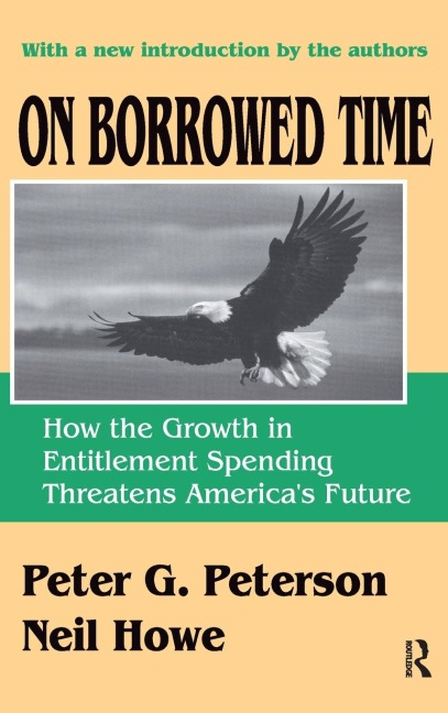 On Borrowed Time: How the Growth in Entitlement Spending Threatens Americas Future