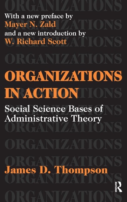 Organizations in Action: Social Science Bases of Administrative Theory