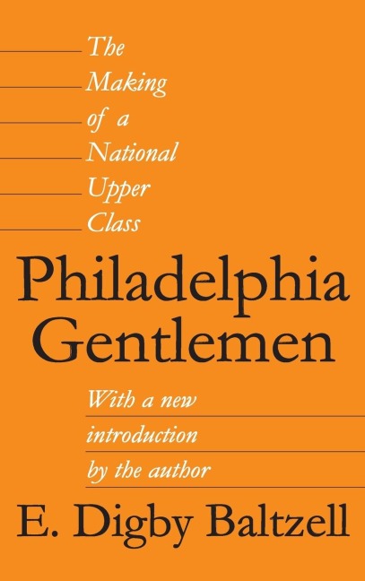 Philadelphia Gentlemen: The Making of a National Upper Class