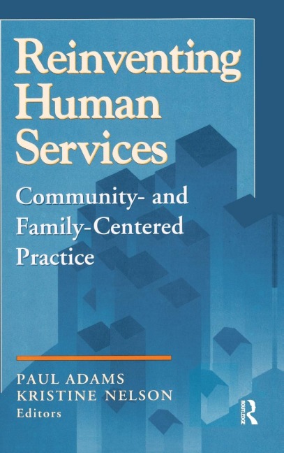 Reinventing Human Services: Community- and Family-Centered Practice