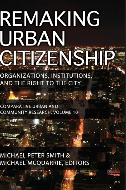 Remaking Urban Citizenship: Organizations, Institutions, and the Right to the City