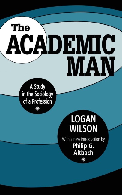 The Academic Man: A Study in the Sociology of a Profession