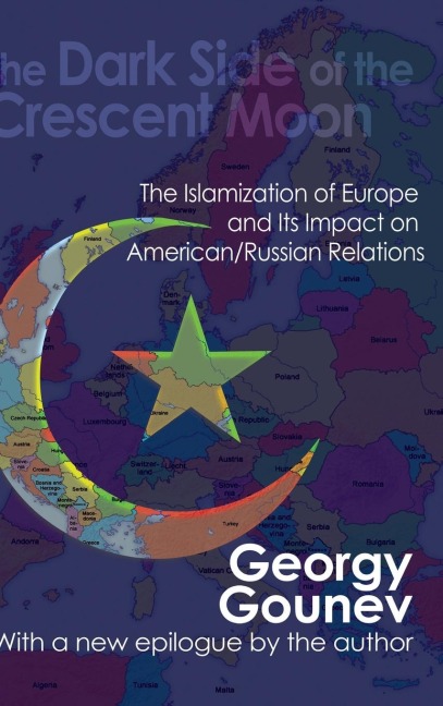 The Dark Side of the Crescent Moon: The Islamization of Europe and its Impact on American/Russian Relations
