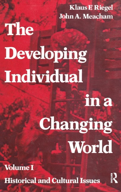 The Developing Individual in a Changing World: Volume 1, Historical and Cultural Issues