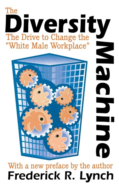 The Diversity Machine: The Drive to Change the White Male Workplace