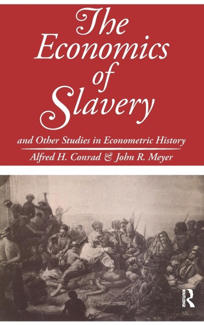 The Economics of Slavery: And Other Studies in Econometric History