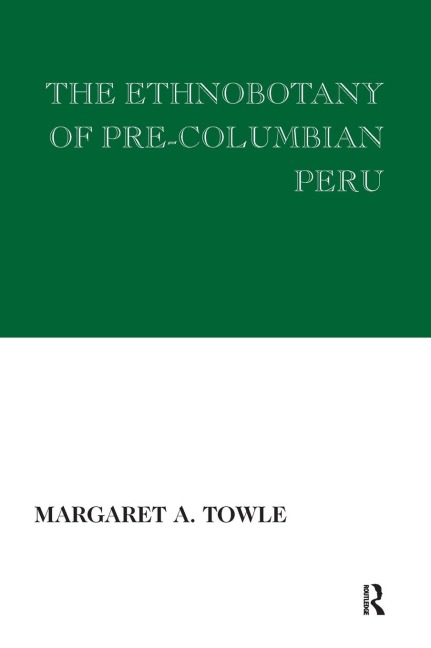 The Ethnobotany of Pre-Columbian Peru