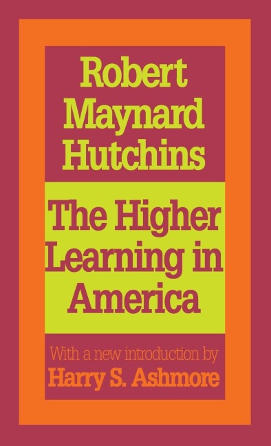 The Higher Learning in America: A Memorandum on the Conduct of Universities by Business Men