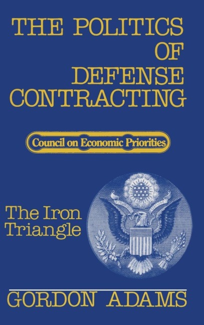 The Politics of Defense Contracting: The Iron Triangle