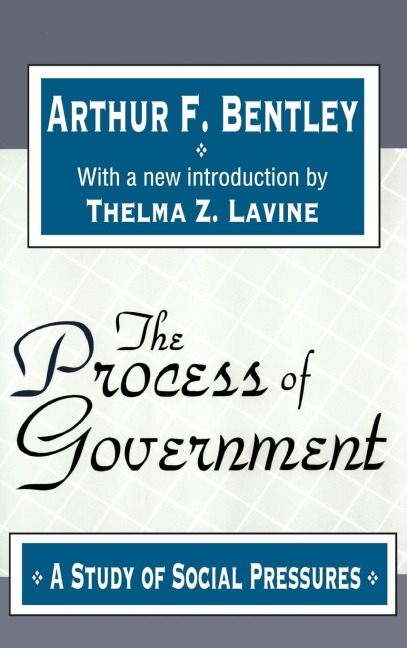 The Process of Government: A Study of Social Pressures
