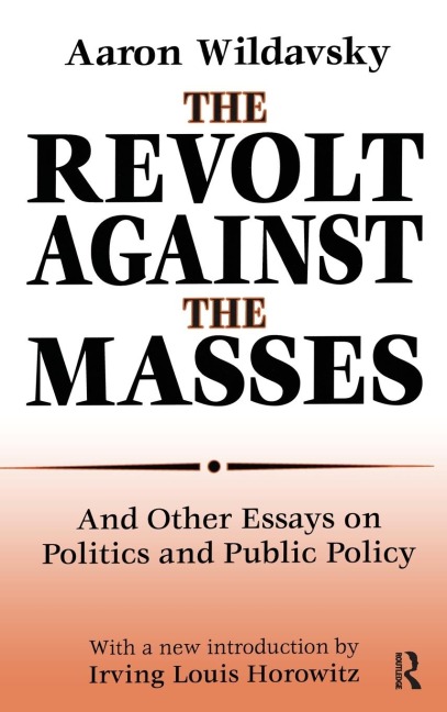 The Revolt Against the Masses: And Other Essays on Politics and Public Policy