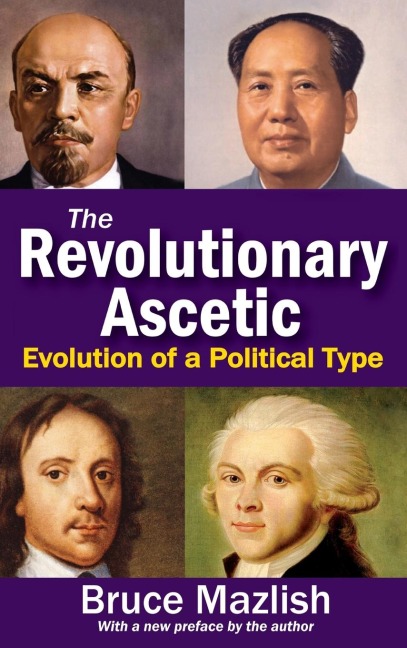 The Revolutionary Ascetic: Evolution of a Political Type