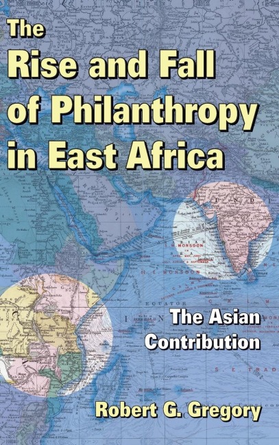 The Rise and Fall of Philanthropy in East Africa: The Asian Contribution