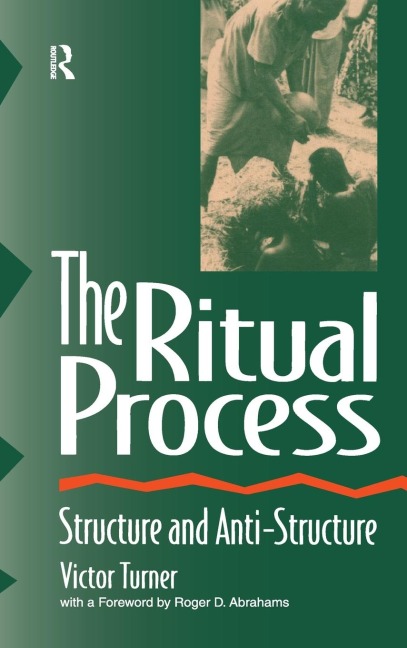 The Ritual Process: Structure and Anti-Structure