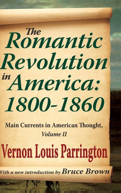 The Romantic Revolution in America: 1800-1860: Main Currents in American Thought