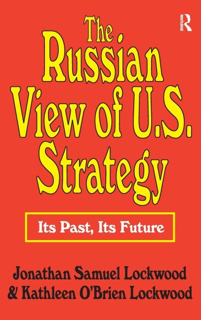 The Russian View of U.S. Strategy: Its Past, Its Future