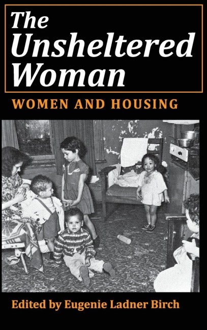 The Unsheltered Woman: Women and Housing