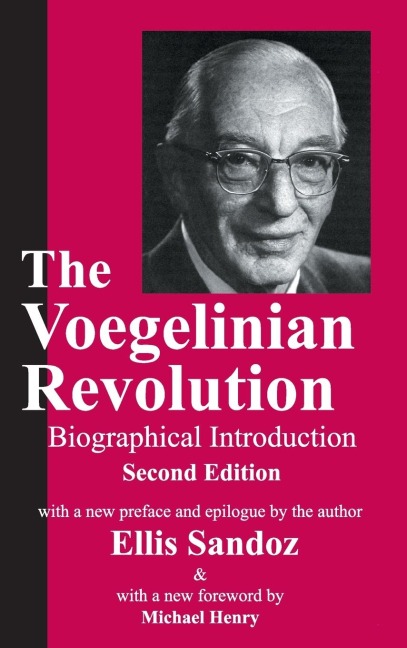 The Voegelinian Revolution: A Biographical Introduction