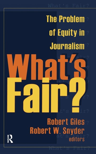 Whats Fair?: The Problem of Equity in Journalism