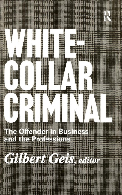 White-collar Criminal: The Offender in Business and the Professions