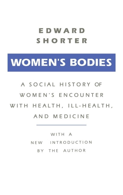 Womens Bodies: A Social History of Womens Encounter with Health, Ill-Health and Medicine