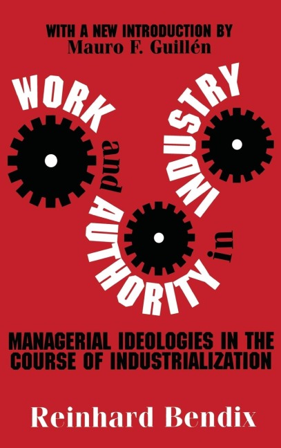 Work and Authority in Industry: Managerial Ideologies in the Course of Industrialization