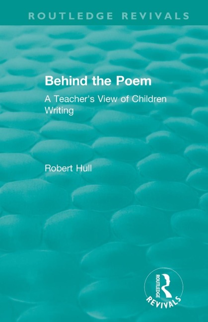 Behind the Poem: A Teachers View of Children Writing