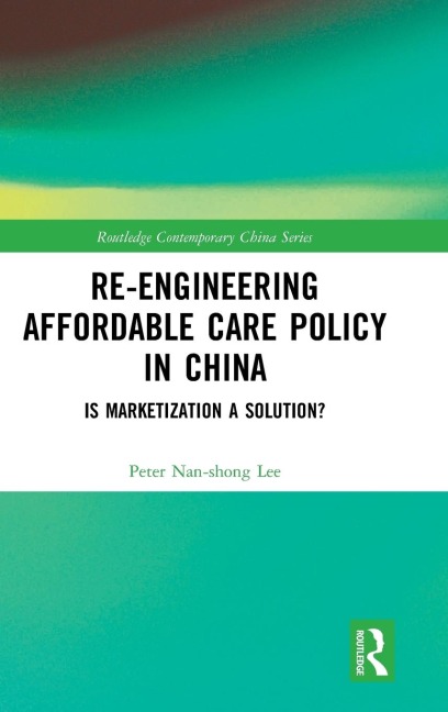 Re-engineering Affordable Care Policy in China: Is Marketization a Solution?