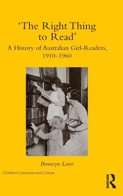 The Right Thing to Read: A History of Australian Girl-Readers, 1910-1960