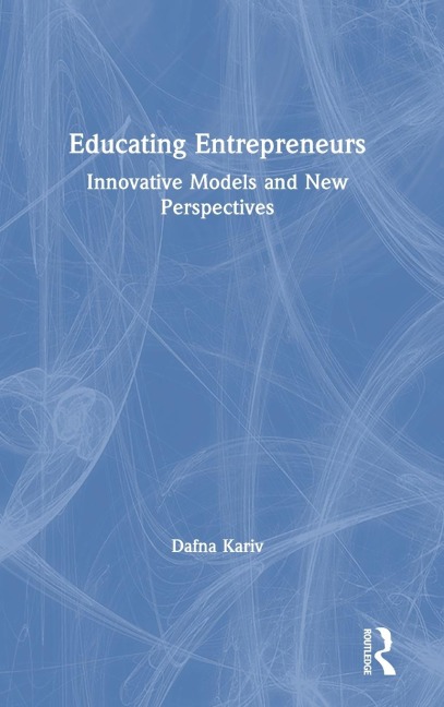 Educating Entrepreneurs: Innovative Models and New Perspectives