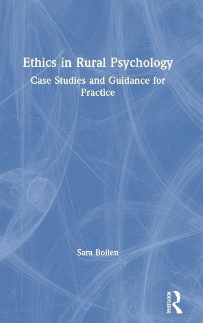 Ethics in Rural Psychology: Case Studies and Guidance for Practice