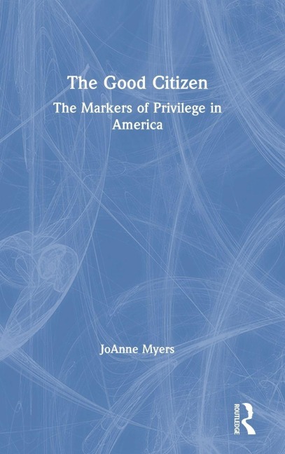 The Good Citizen: The Markers of Privilege in America