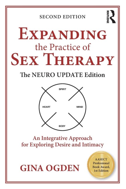 Expanding the Practice of Sex Therapy The Neuro Update Edition--An Integrative Approach for Exploring Desire and Intimacy