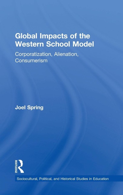 Global Impacts of the Western School Model: Corporatization, Alienation, Consumerism