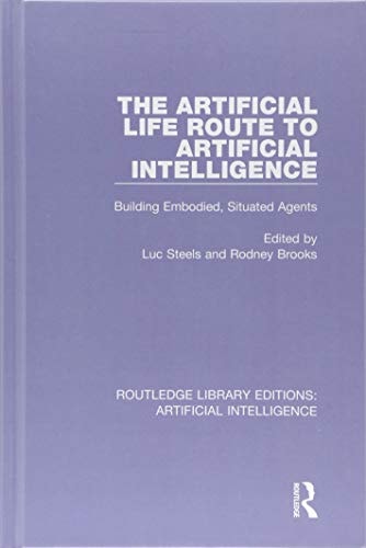 The Artificial Life Route to Artificial Intelligence Building Embodied, Situated Agents