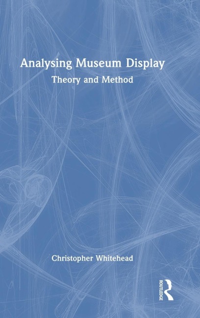 Analysing Museum Display: Theory and Method