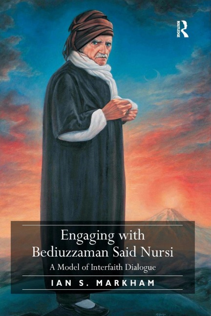 Engaging with Bediuzzaman Said Nursi: A Model of Interfaith Dialogue
