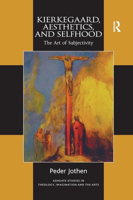 Kierkegaard, Aesthetics, and Selfhood: The Art of Subjectivity