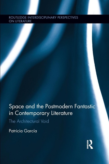 Space and the Postmodern Fantastic in Contemporary Literature: The Architectural Void