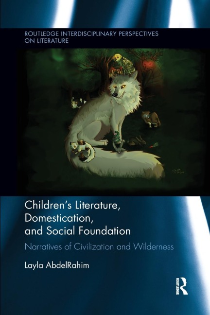 Childrens Literature, Domestication, and Social Foundation: Narratives of Civilization and Wilderness