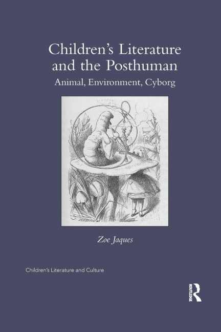 Childrens Literature and the Posthuman: Animal, Environment, Cyborg