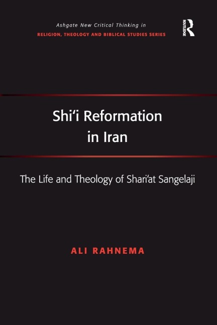 Shii Reformation in Iran: The Life and Theology of Shariat Sangelaji