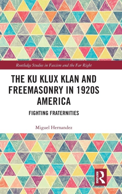 The Ku Klux Klan and Freemasonry in 1920s America: Fighting Fraternities