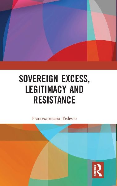 Sovereign Excess, Legitimacy and Resistance