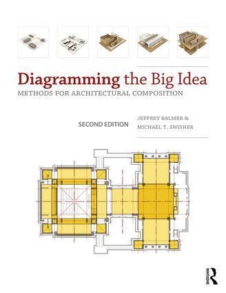 Diagramming the Big Idea: Methods for Architectural Composition