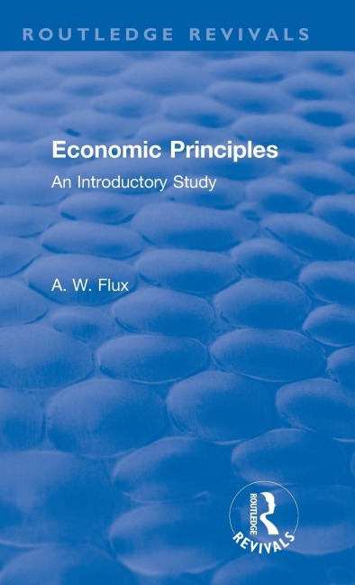 Revival: Economic Principles (1904): An Introductory Study