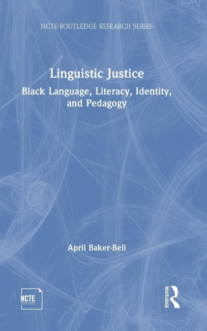 Linguistic Justice: Black Language, Literacy, Identity, and Pedagogy