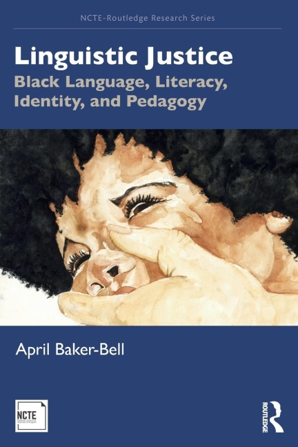 Linguistic Justice: Black Language, Literacy, Identity, and Pedagogy